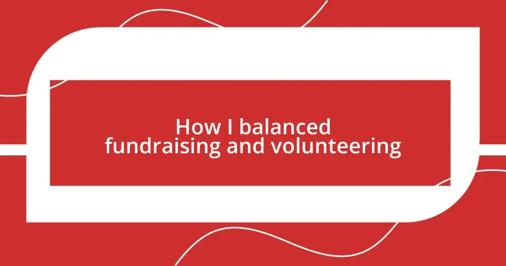 How I balanced fundraising and volunteering