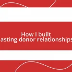 How I built lasting donor relationships