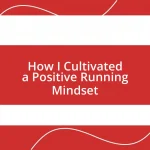 How I Cultivated a Positive Running Mindset