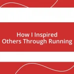 How I Inspired Others Through Running