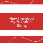 How I Involved My Friends in Giving