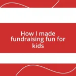 How I made fundraising fun for kids