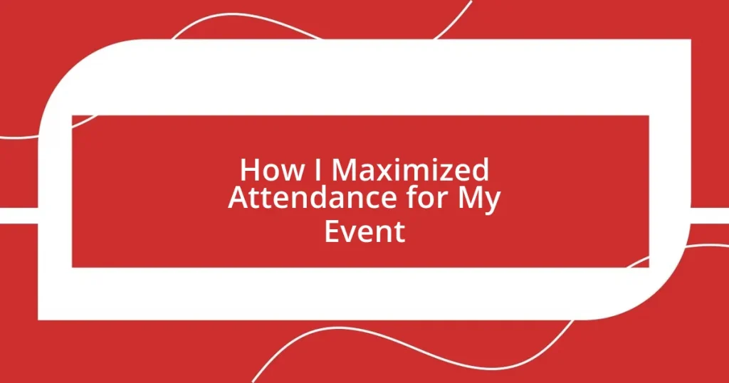 How I Maximized Attendance for My Event