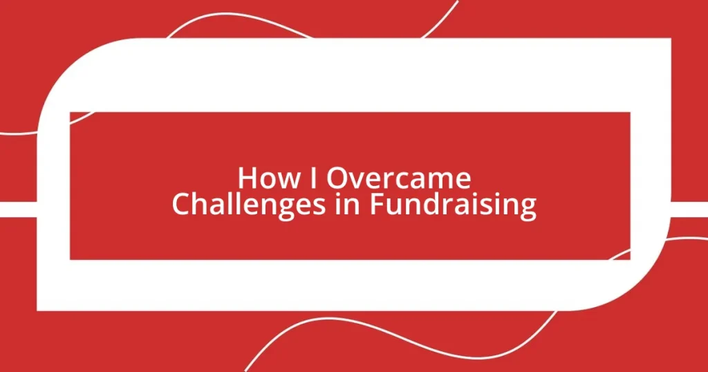 How I Overcame Challenges in Fundraising