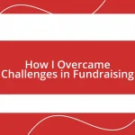 How I Overcame Challenges in Fundraising