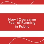 How I Overcame Fear of Running in Public