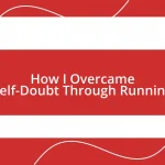 How I Overcame Self-Doubt Through Running