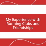 My Experience with Running Clubs and Friendships