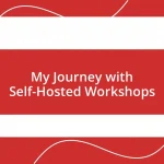 My Journey with Self-Hosted Workshops