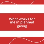 What works for me in planned giving