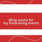 What works for my fundraising events