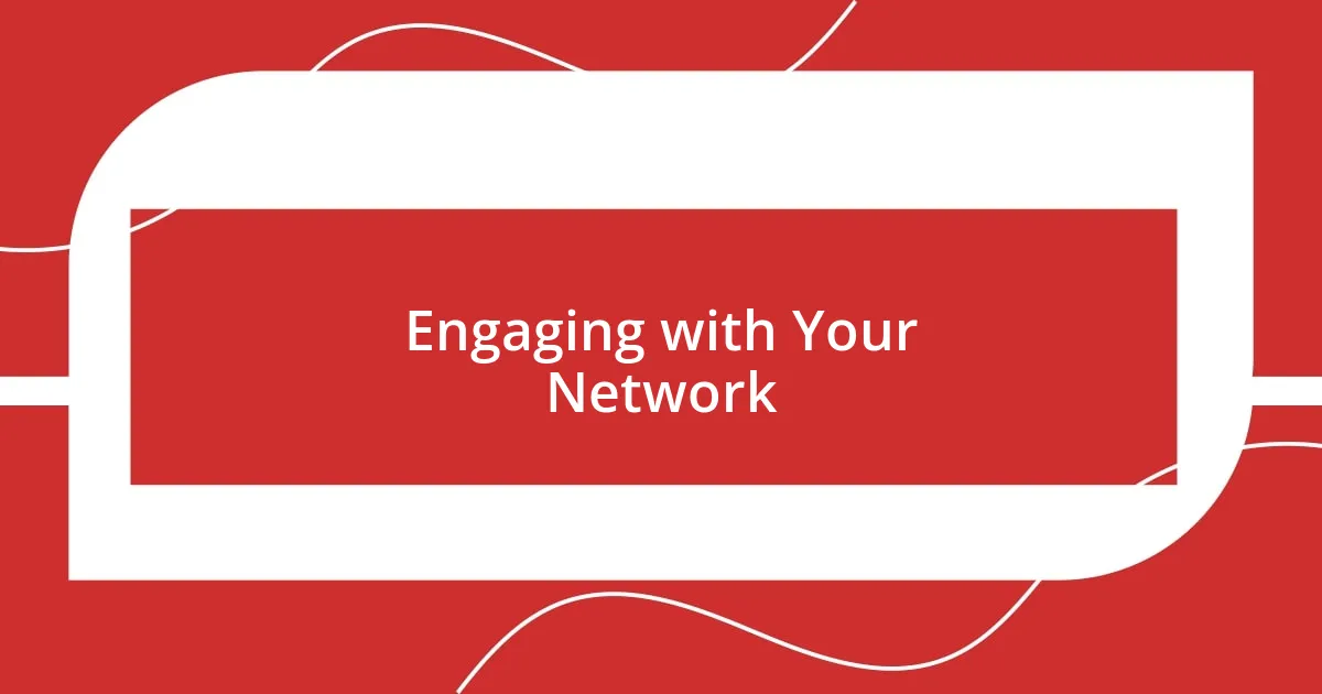 Engaging with Your Network