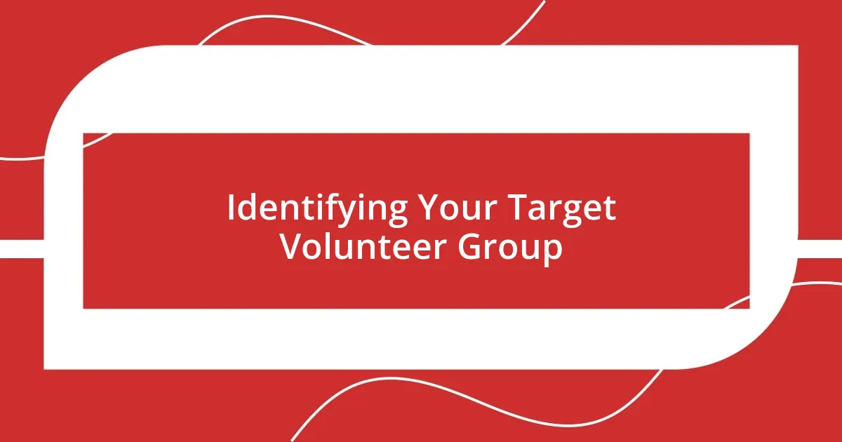 Identifying Your Target Volunteer Group