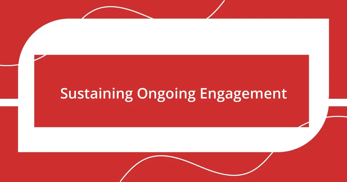 Sustaining Ongoing Engagement