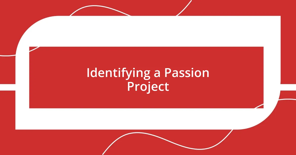 Identifying a Passion Project