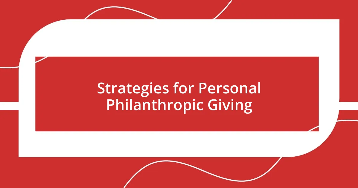 Strategies for Personal Philanthropic Giving