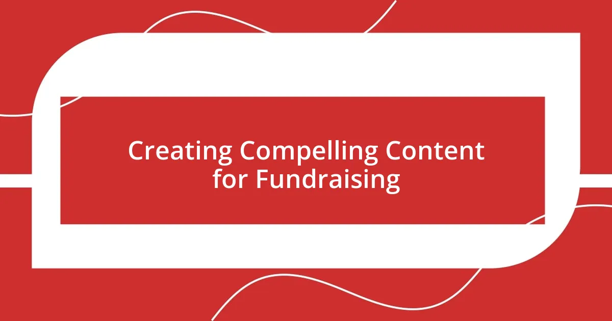 Creating Compelling Content for Fundraising