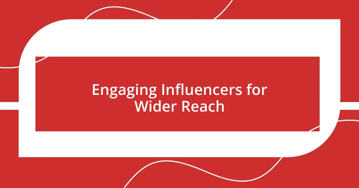 Engaging Influencers for Wider Reach